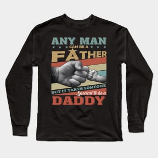 Any Man Can Be A Father But It Takes Someone Special To Be A Daddy Long Sleeve T-Shirt